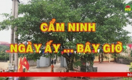 Phóng sự: Cẩm Ninh ngày ấy - bây giờ