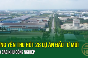 Hưng Yên thu hút 28 dự án đầu tư mới vào các Khu công nghiệp