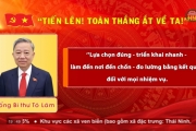 “ Tiến lên! Toàn thắng ắt về ta” Lời hiệu triệu của niềm tin và khát vọng phát triển