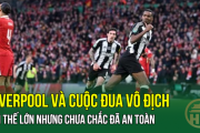Liverpool và cuộc đua vô địch : Lợi thế lớn nhưng chưa chắc đã an toàn