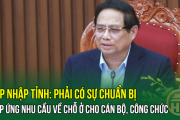 Sáp nhập tỉnh: Phải có sự chuẩn bị, đáp ứng nhu cầu về chỗ ở cho cán bộ, công chức
