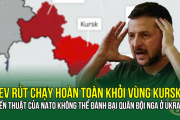 Ukraine rút chạy hoàn toàn khỏi vùng Kursk? - Chiến thuật của NATO không thể đánh bại  Nga ở Ukraine