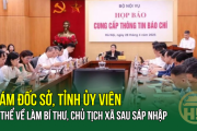 Giám đốc sở, Tỉnh ủy viên có thể về làm Bí thư, Chủ tịch xã sau sáp nhập