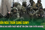 Quân Nga Tràn Sang Sumy / Moscow Chuẩn Bị Cho Chiến Thuật Mới Để Tấn Công Toàn Tuyến Ukraine