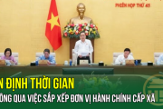 Ấn định thời gian thông qua việc sắp xếp đơn vị hành chính cấp xã