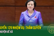 Bộ trưởng Bộ Nội vụ Phạm Thị Thanh Trà: Chuyển 129 nhiệm vụ, thẩm quyền từ huyện về xã