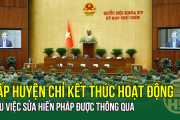 Cấp huyện chỉ kết thúc hoạt động nếu việc sửa Hiến pháp được thông qua