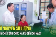 Giữ nguyên số lượng biên chế công chức xã cũ đến khi nào?
