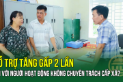 Hỗ trợ tăng gấp 2 lần đối với người hoạt động không chuyên trách cấp xã?