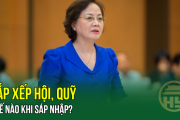 Sắp xếp hội, quỹ thế nào khi sáp nhập?