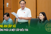 Thượng tướng Trần Quốc Tỏ: Công an cấp xã không phải là một cấp điều tra