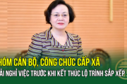 CHÍNH THỨC nhóm cán bộ, công chức cấp xã phải nghỉ việc trước khi kết thúc lộ trình sắp xếp