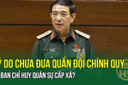 Lý do chưa đưa Quân đội chính quy về Ban Chỉ huy Quân sự cấp xã?
