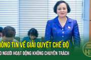 SẮP XẾP thôn, tổ dân phố: Thông tin về giải quyết chế độ cho người hoạt động không chuyên trách