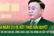 Sau ngày 31/8, kết thúc giải quyết chế độ với cán bộ, công chức chịu tác động do sắp xếp bộ máy