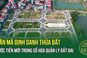 Gắn mã định danh thửa đất: Bước tiến mới trong số hóa quản lý đất đai