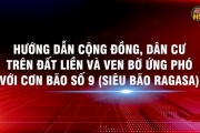 Hướng dẫn cộng đồng, dân cư trên đất liền và ven bờ ứng phó với cơn bão số 9 (siêu bão RAGASA)