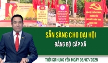 Thời sự Hưng Yên Chủ nhật ngày 06/07/2025