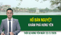 Thời sự Hưng Y&ecirc;n Chủ nhật ng&agrave;y 22/2/2026