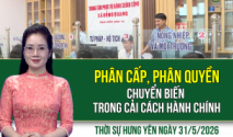 Thời sự Hưng Y&ecirc;n Chủ nhật ng&agrave;y 31/5/2026