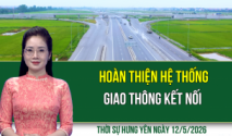 Thời sự Hưng Y&ecirc;n thứ Ba ng&agrave;y 12/5/2026