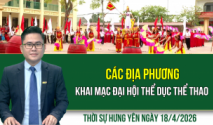 Thời sự Hưng Y&ecirc;n thứ Bảy ng&agrave;y 18/4/2026