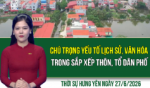 Thời sự Hưng Y&ecirc;n thứ Bảy ng&agrave;y 27/6/2026