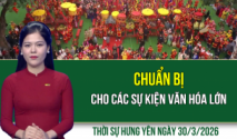 Thời sự Hưng Y&ecirc;n thứ Hai ng&agrave;y 30/3/2026