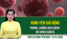 Thời sự Hưng Y&ecirc;n thứ Năm ng&agrave;y 14/5/2026