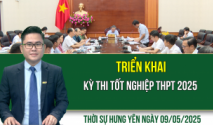 Thời sự Hưng Yên thứ Sáu ngày 09/05/2025