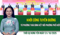 Thời sự Hưng Yên thứ Sáu ngày 31/10/2025