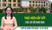 Thời sự Hưng Y&ecirc;n thứ Tư ng&agrave;y 12/8/2026