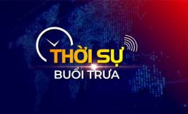 Thời sự trưa 11h30 Chủ nhật ng&agrave;y 26/7/2026