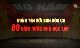 80 năm - Hưng Yên với bản hòa ca nước nhà độc lập - Tập 2