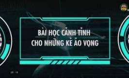 Bài học cảnh tỉnh cho những kẻ ảo vọng