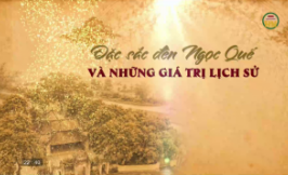 Đặc sắc đền Ngọc Quế v&agrave; những gi&aacute; trị lịch sử