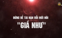 Đừng để tai nạn rồi mới nói " giá như "