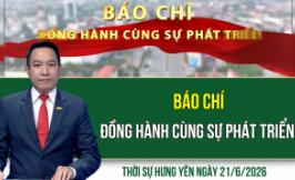 Thời sự Hưng Y&ecirc;n Chủ nhật ng&agrave;y 21/6/2026