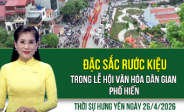 Thời sự Hưng Y&ecirc;n Chủ nhật ng&agrave;y 26/4/2026