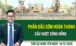 Thời sự Hưng Y&ecirc;n thứ Ba ng&agrave;y 16/6/2026