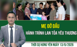 Thời sự Hưng Y&ecirc;n thứ Bảy ng&agrave;y 13/6/2026