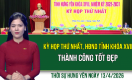 Thời sự Hưng Y&ecirc;n thứ Hai ng&agrave;y 13/4/2026