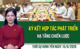 Thời sự Hưng Y&ecirc;n thứ Hai ng&agrave;y 15/6/2026