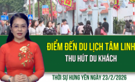 Thời sự Hưng Y&ecirc;n thứ Hai ng&agrave;y 23/2/2026