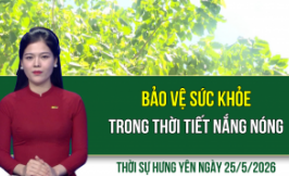 Thời sự Hưng Y&ecirc;n thứ Hai ng&agrave;y 25/5/2026