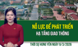 Thời sự Hưng Y&ecirc;n thứ Hai ng&agrave;y 9/3/2026