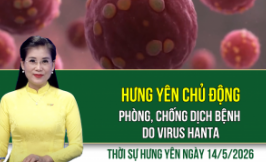 Thời sự Hưng Y&ecirc;n thứ Năm ng&agrave;y 14/5/2026