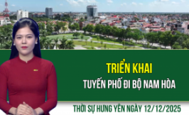 Thời sự Hưng Y&ecirc;n thứ S&aacute;u ng&agrave;y 12/12/2025