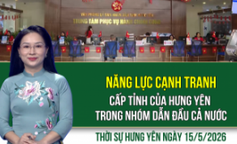 Thời sự Hưng Y&ecirc;n thứ S&aacute;u ng&agrave;y 15/5/2026