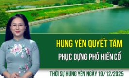 Thời sự Hưng Y&ecirc;n thứ S&aacute;u ng&agrave;y 19/12/2025